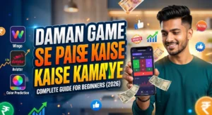 Daman Game Se Paise Kaise Kamaye: Complete Guide for Beginners